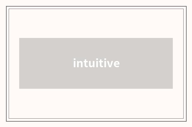 intuitive