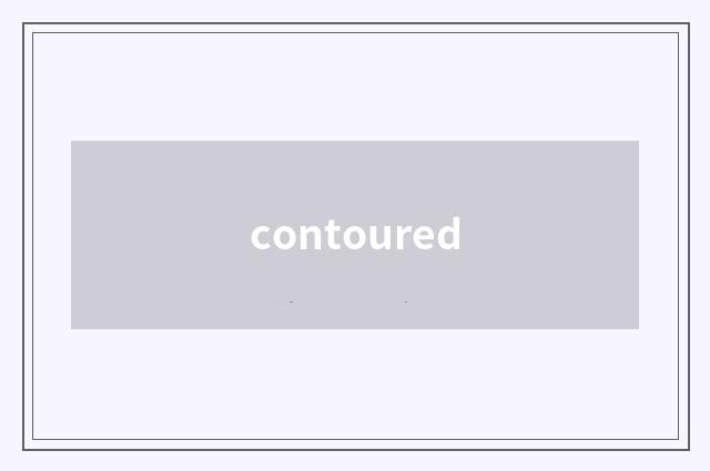 contoured