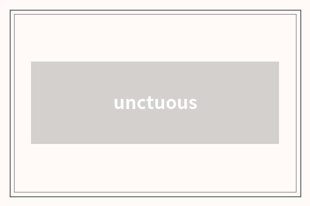 unctuous