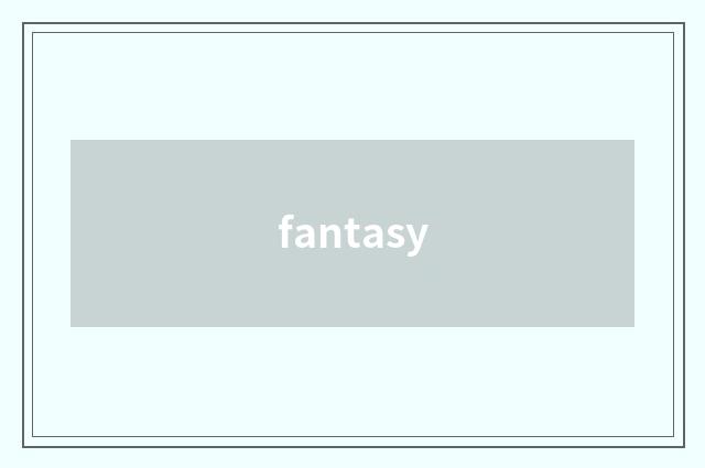 fantasy