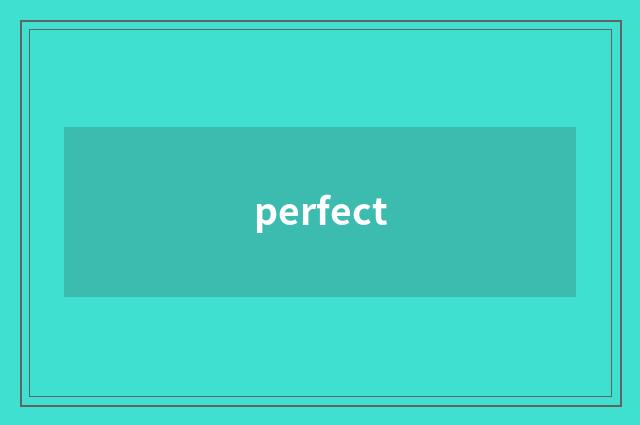 perfect