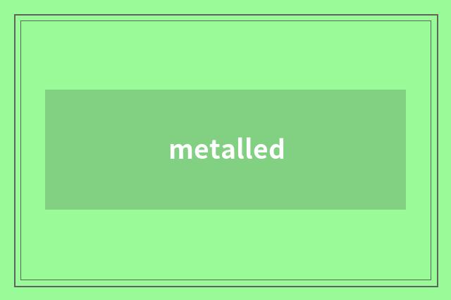 metalled