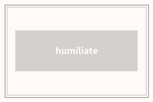humiliate