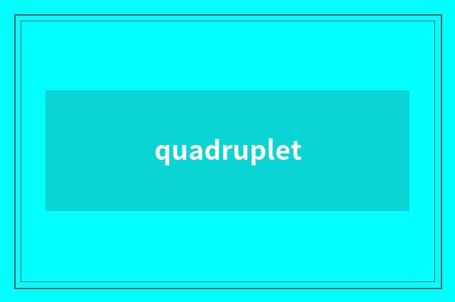 quadruplet