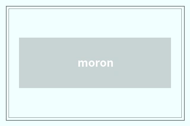 moron
