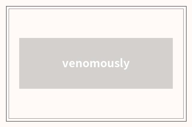 venomously