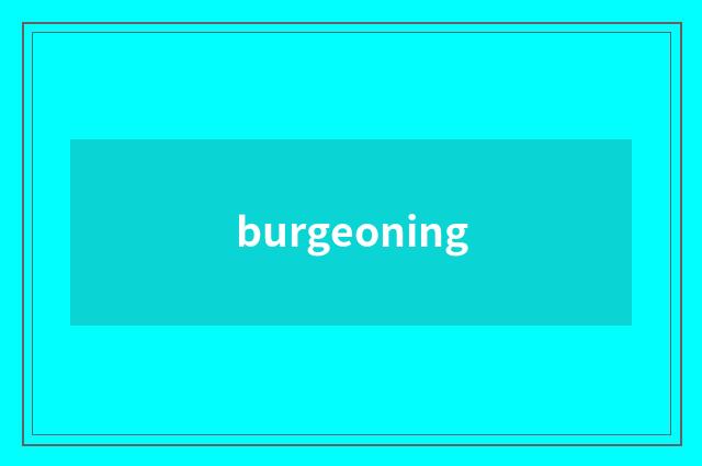 burgeoning