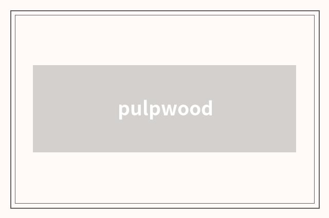 pulpwood