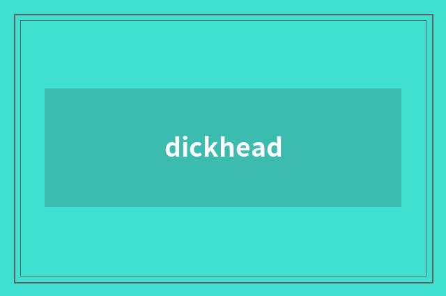 dickhead