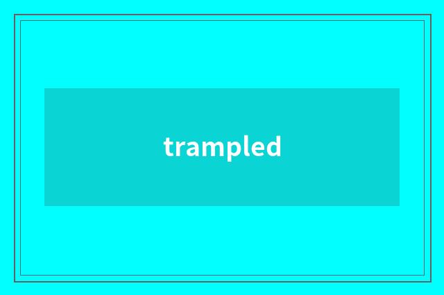 trampled