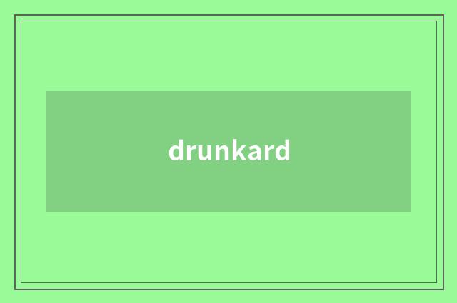 drunkard