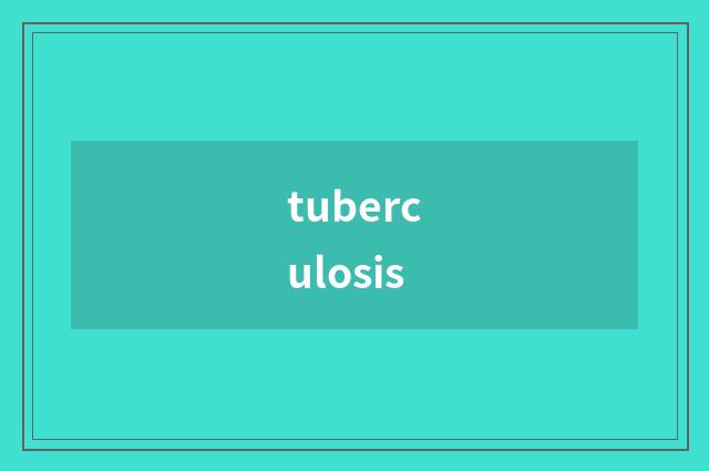 tuberculosis