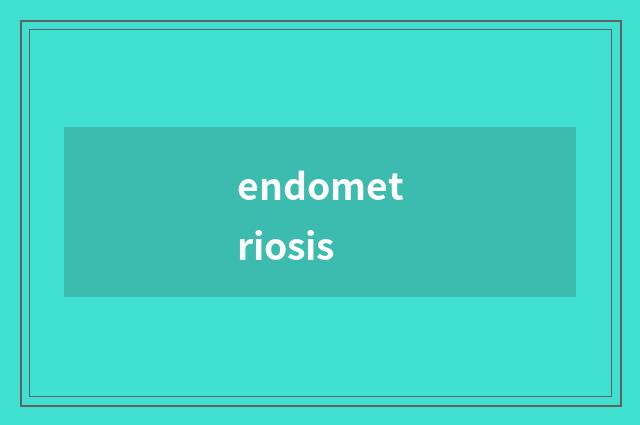 endometriosis
