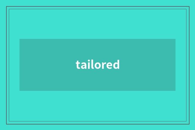 tailored