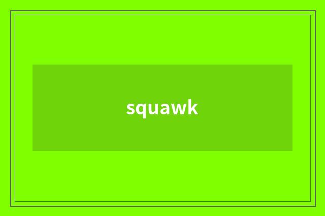 squawk