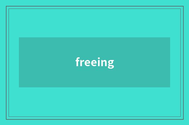 freeing
