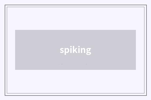spiking