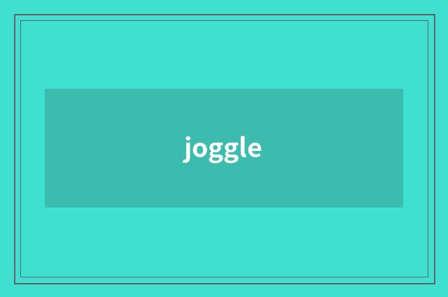 joggle