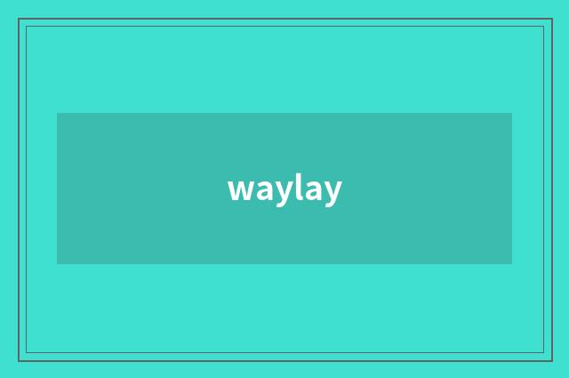 waylay