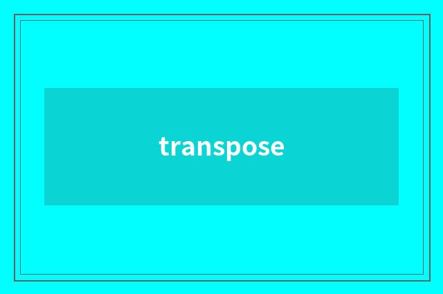 transpose