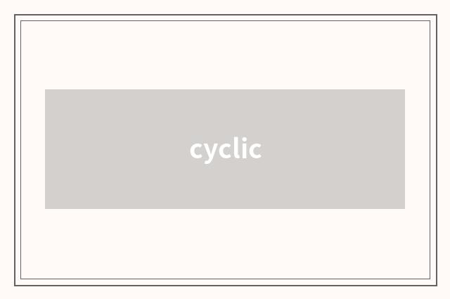 cyclic