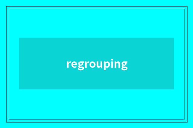 regrouping