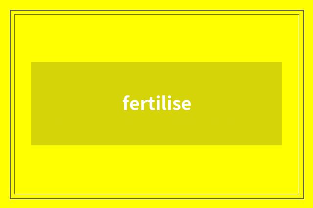 fertilise