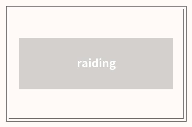 raiding