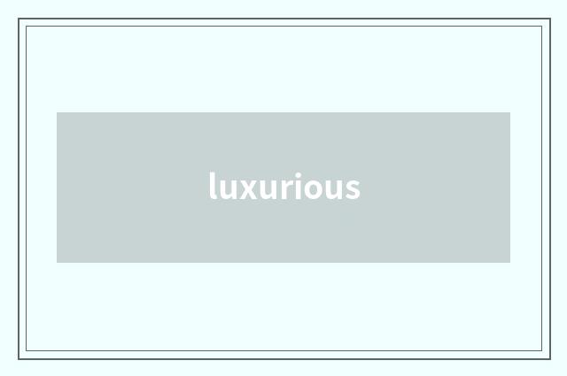 luxurious