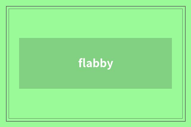 flabby