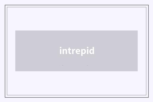 intrepid