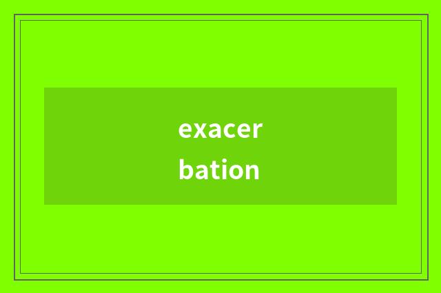 exacerbation
