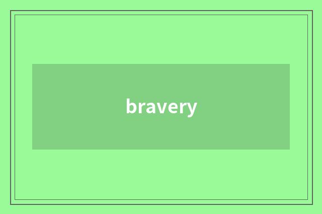 bravery