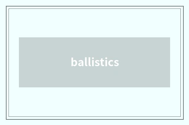 ballistics