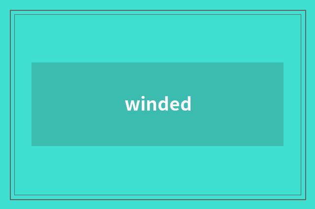 winded