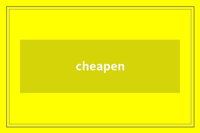 cheapen