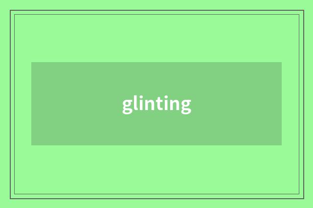 glinting