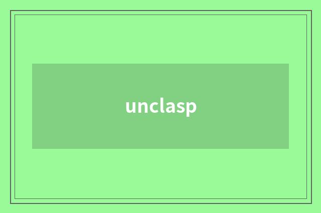 unclasp
