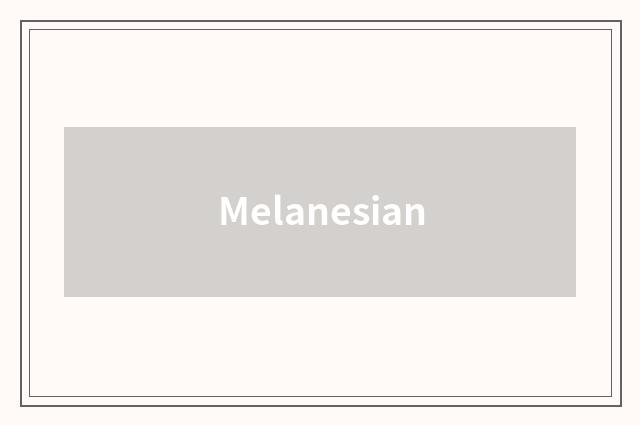 Melanesian