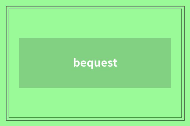 bequest