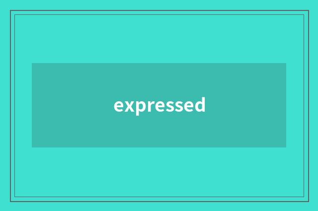 expressed