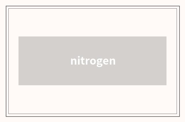 nitrogen