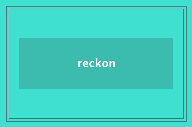 reckon