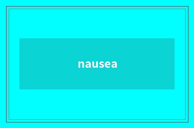 nausea