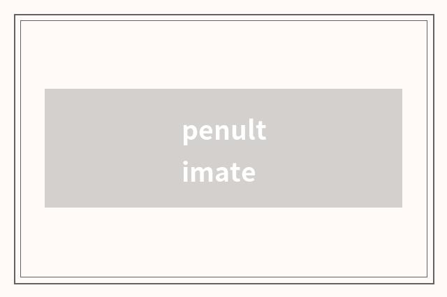 penultimate