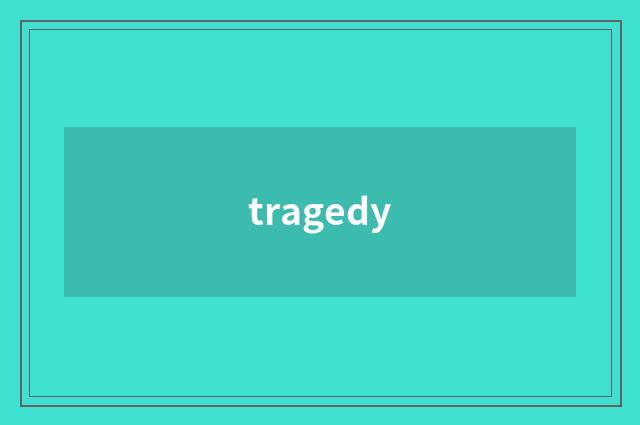 tragedy