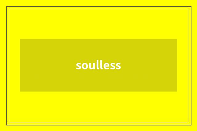 soulless