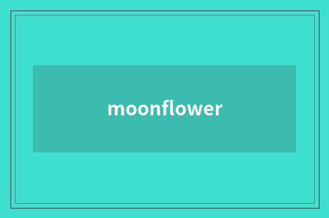 moonflower