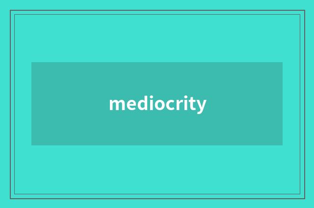 mediocrity
