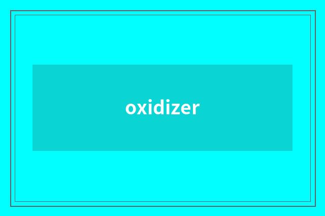 oxidizer